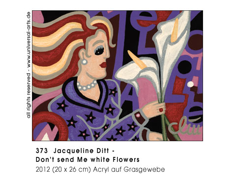 Jacqueline Ditt - Don't send me white Flowers (Schicke mir keine weissen Blumen)